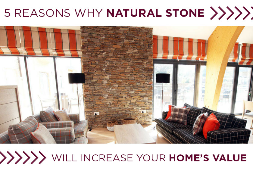 Why natural stone will increase your home's value